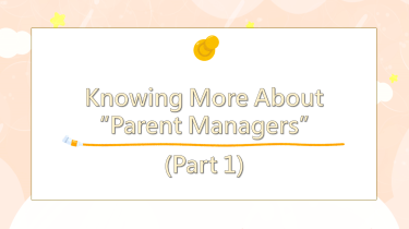 Knowing More About “Parent Managers” (Part 1)圖片